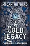 Book cover for A Cold Legacy (The Madman's Daughter, #3)
