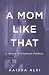 A Mom Like That: A Memoir of Postpartum Psychosis