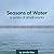 Seasons of Water: a Series ...