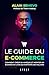 Le Guide du E-Commerce: Com...