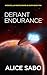 Defiant Endurance by Alice Sabo