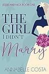 The Girl I Didn't Marry by Annabelle Costa