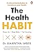 The Health Habit: A science-backed plan to transform your health. Shape Up, Sleep Better, Feel Amazing