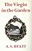 The Virgin in the Garden by A.S. Byatt The Virgin in the Garden by A.S. Byatt