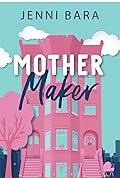 Mother Maker (The Momcoms, #2)