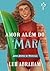 Amor Além do Mar (Amores de Princesa Livro 1) (Portuguese Edition)