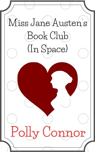 Miss Jane Austen's Book Club: (In Space) (Jane In Space 4)