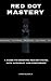 RED DOT MASTERY by Larnie Zellner Jr.