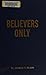Believers Only