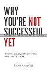 Why You're Not Successful Yet: The Missing Quality of Those Who Never Fly