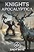 Knights Apocalyptica: A LitRPG Adventure