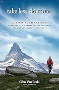 Take Less. Do More.: Surprising Life Lessons in Generosity, Gratitude, and Curiosity from an Ultralight Backpacker