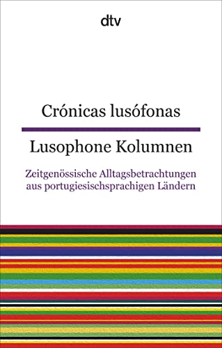 Crónicas lusófonas Lusophone Kolumnen: Zeitgenössische Alltagsbetrachtungen aus portugiesischsprachigen Ländern – dtv zweisprachig für Fortgeschrittene – Portugiesisch (Paperback)