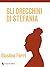 Gli orecchini di Stefania by Giustino Ferri