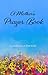 A Mother's Prayer Book by Sarah O. Maddox