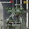 Fugitive Telemetry [Dramatized Adaptation] by Martha Wells