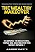 The wealthy makeover: Learn...