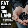 Fat of the Land Lib/E: Adventures of a 21st Century Forager