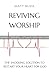 Reviving Worship by Matthew  Busse