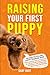 Raising Your First Puppy: A...