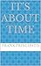 IT'S ABOUT TIME by Frank Principato