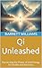 Qi Unleashed: Harnessing the Power of Vital Energy for Health and Harmony (Holistic Harmony: Exploring the World of Alternative Wellness Book 3)