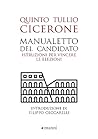 Manualetto del candidato. Istruzioni per vincere le elezioni. Testo originale a fronte. Ediz. bilingue Manualetto del candidato. Istruzioni per vincere le elezioni. Testo originale a fronte. Ediz. bilingue