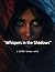 "Whispers in the Shadows": ...
