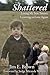 Shattered: Losing My Son Ta...