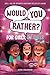 Would You Rather For Girls, By Girls by Alexa Schlesinger