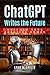 ChatGPT Writes Your Future:...
