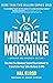 The Miracle Morning (Updated and Expanded Edition): The Not-So-Obvious Secret Guaranteed to Transform Your Life (Before 8 AM)
