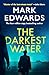 The Darkest Water by Mark  Edwards