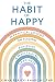 The Habit of Happy by Omna Berick-Aharony The Habit of Happy by Omna Berick-Aharony