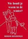 Wie houdt je warm in de winter? by Berend Boudewijn