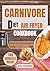 CARNIVORE DIET AIR FRYER COOKBOOK: The Ultimate Guide to Get you Started on a Crispy Meat-Based Diet with Delicious High Protein & Low Carb Diet Recipes ... and Weight Loss (CARNIVORE DELIGHTS Book 1)