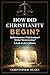How Did Christianity Begin?...