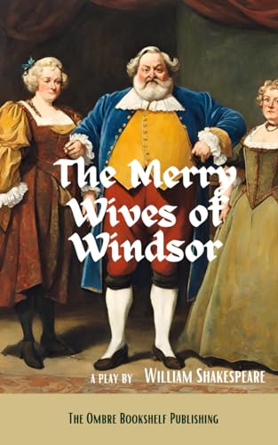 The Merry Wives of Windsor: A play