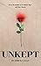 Unkept: A Clean Contemporary Christan Womens Fiction Novel About the Art of Forgiveness and the Will to Go On