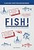 FISH!: Tα 4 κλειδιά για χαρά και έμπνευση στην εργασία