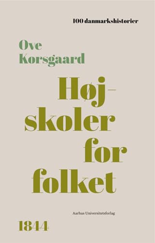 Højskoler for folket: 1844 (100 danmarkshistorier Book 70) (Danish Edition)