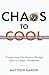 Chaos To Cool: Transforming Your Business Through Effective Change Management