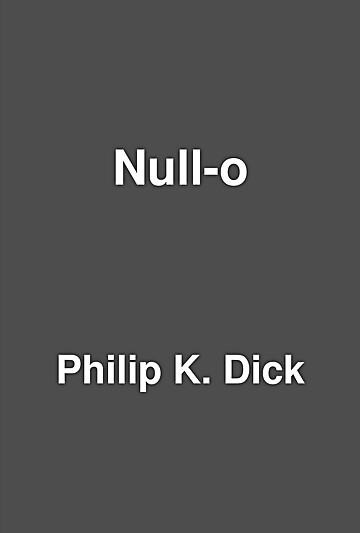 Portada de Null-O, de Philip K. Dick