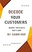 Decode Your Customers  by Samir Saif