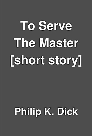 Portada de To Serve The Master, de Philip K. Dick