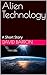 Alien Technology: A Short Story