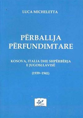 Përballja përfundimtare : Italia dhe shpërbërja e Jugosllavisë : 1939-1941