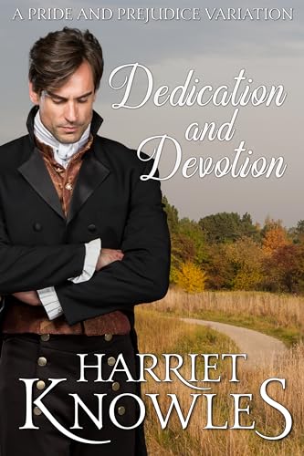 Dedication and Devotion: A Pride and Prejudice Variation (Tall, Dark and Darcy Book 5)