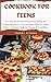 Cookbook for Teens: 50+ Eas...