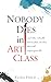 Nobody Dies in Art Class by Elida Field